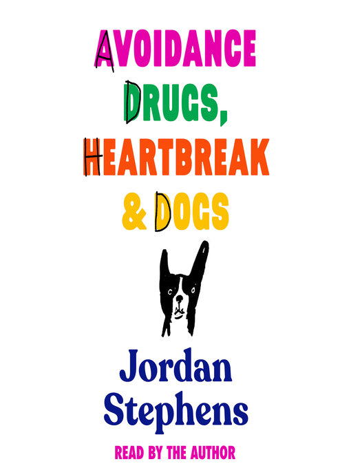Title details for Avoidance, Drugs, Heartbreak and Dogs by Jordan Stephens - Available